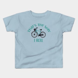 That's the way i roll bike rider cyclist design Kids T-Shirt